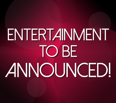 Entertainment To Be Announced